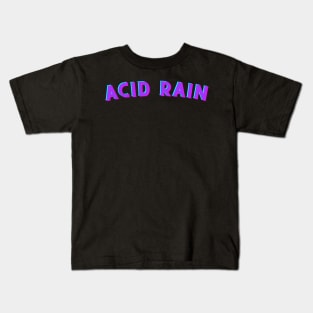 ACID RAIN Kids T-Shirt